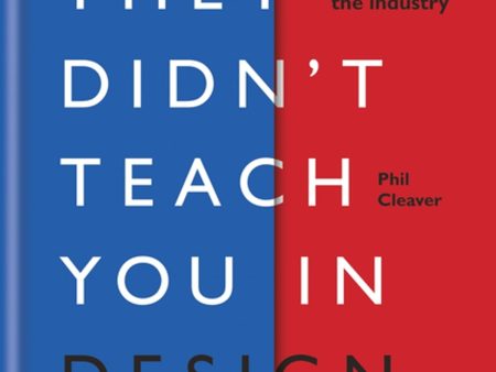 What They Didn t Teach You in Design School by Phil Cleaver Online now