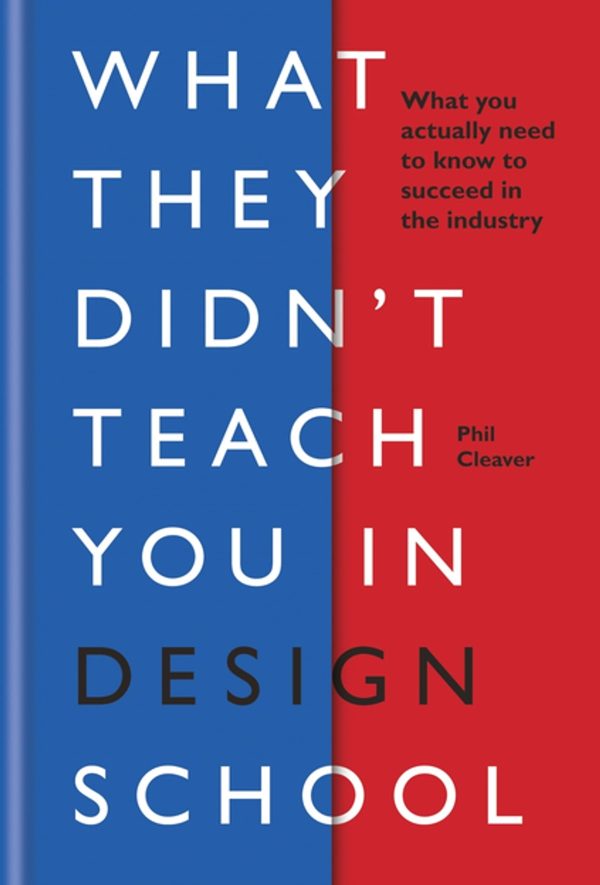 What They Didn t Teach You in Design School by Phil Cleaver Online now