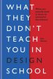 What They Didn t Teach You in Design School by Phil Cleaver Online now