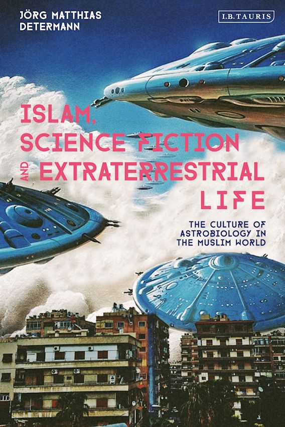 Islam Science Fiction & Extra Terrestrial Life by Jorg Matthias Determann Fashion